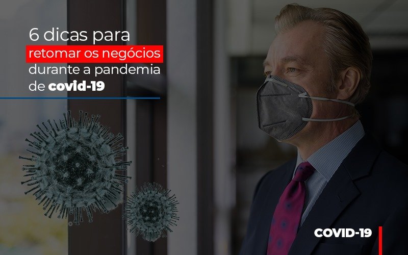 6 Dicas Para Retomar Os Negócios Durante A Pandemia De Covid 19 - EIFFEL ORGANIZACAO CONTABIL