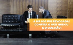 A Mp 905 Foi Revogada! Confira O Que Mudou E O Que Não! - EIFFEL ORGANIZACAO CONTABIL