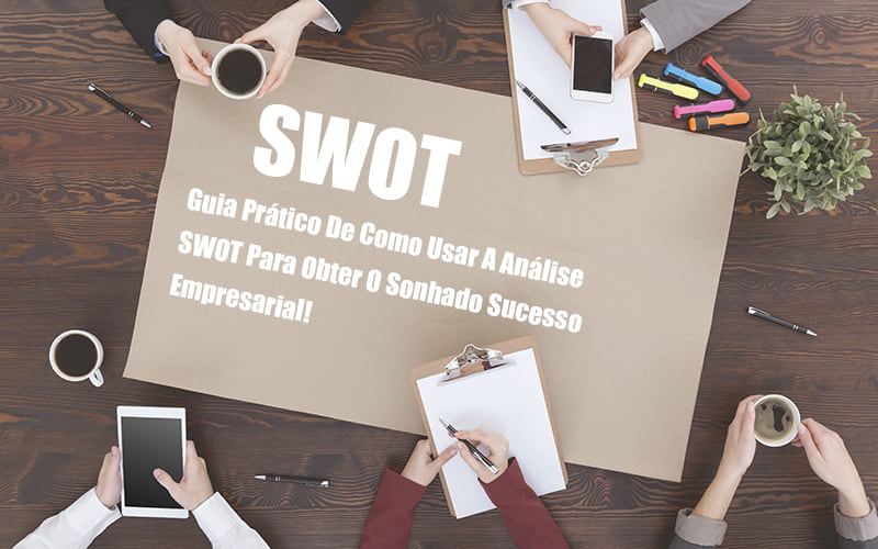 Análise Swot: Como Aplicar Em Uma Empresa? - EIFFEL ORGANIZACAO CONTABIL