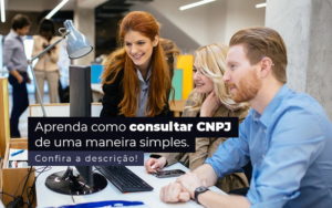 Como Consultar Cnpj De Uma Forma Simples? - EIFFEL ORGANIZACAO CONTABIL