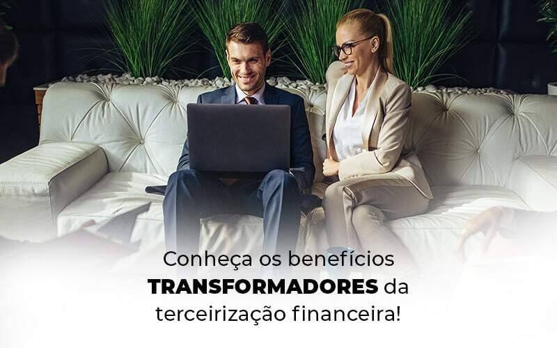 Terceirização Financeira: Conheça Os Benefícios! - EIFFEL ORGANIZACAO CONTABIL