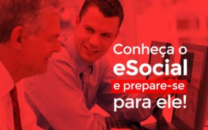 Conheça O Esocial E Prepare Se Para Ele! - EIFFEL ORGANIZACAO CONTABIL