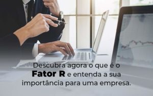 Fator R Pague Menos Impostos No Simples Nacional! - EIFFEL ORGANIZACAO CONTABIL