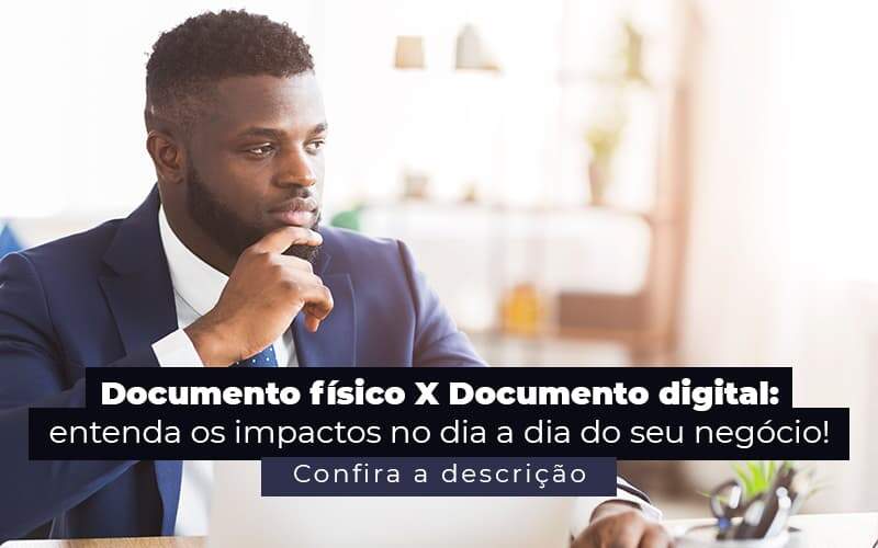 Documento Físico X Documento Digital: Entenda As Diferenças - EIFFEL ORGANIZACAO CONTABIL