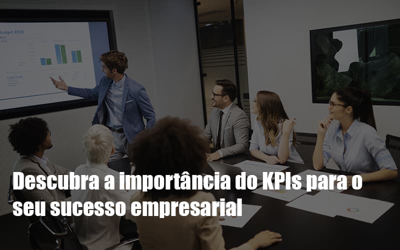 Kpis Podem Ser A Chave Do Sucesso Do Seu Negócio! - EIFFEL ORGANIZACAO CONTABIL