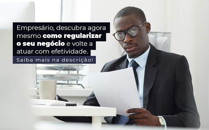 Como Regularizar Empresa E Voltar A Atuar De Forma Efetiva? - EIFFEL ORGANIZACAO CONTABIL