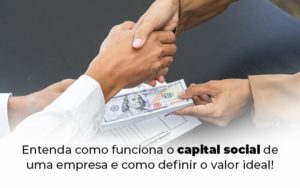 Capital Social De Uma Empresa: Entenda Como Funciona! - EIFFEL ORGANIZACAO CONTABIL