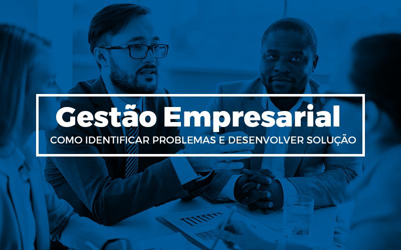 Gestão Empresarial Como Identificar Problemas E Desenvolver Solução - EIFFEL ORGANIZACAO CONTABIL