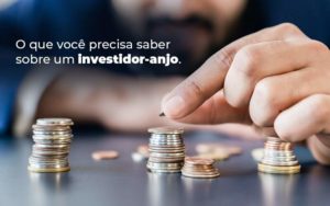 Investidor Anjo: Do Que Você Precisa Saber? - EIFFEL ORGANIZACAO CONTABIL