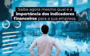 Indicadores Financeiros O Que São E Qual Sua Importância? - EIFFEL ORGANIZACAO CONTABIL