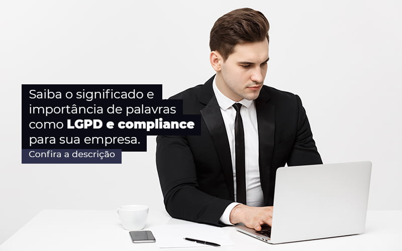 Lgpd E Compliance: O Que Significam Essas Palavras? - EIFFEL ORGANIZACAO CONTABIL