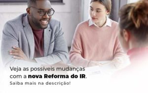 Reforma Do Ir: O Que Você Precisa Saber? - EIFFEL ORGANIZACAO CONTABIL