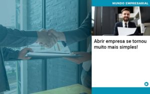 Abrir Empresa Se Tornou Muito Mais Simples! - EIFFEL ORGANIZACAO CONTABIL