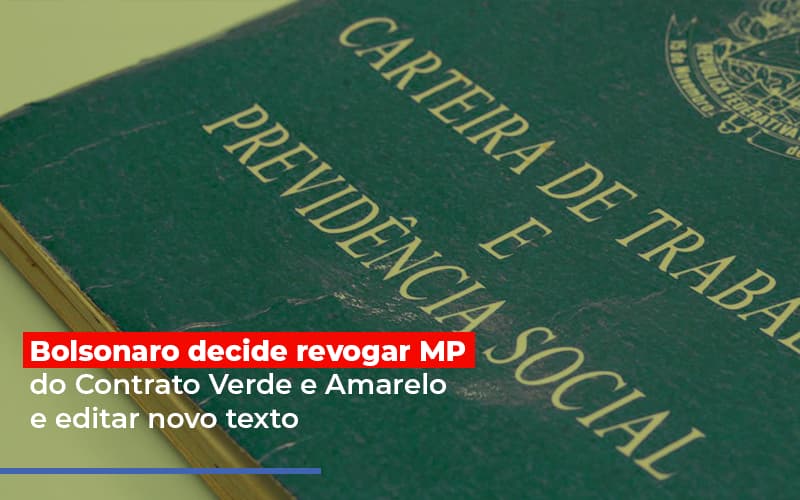 Bolsonaro Decide Revogar Mp Do Contrato Verde E Amarelo E Editar Novo Texto - EIFFEL ORGANIZACAO CONTABIL