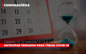 Câmara De Sp Aprova Lei Que Permite Antecipar Feriados Para Frear Covid 19 - EIFFEL ORGANIZACAO CONTABIL