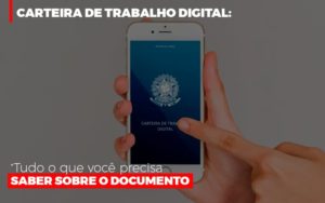 Carteira De Trabalho Digital: Tudo O Que Você Precisa Saber Sobre O Documento - EIFFEL ORGANIZACAO CONTABIL