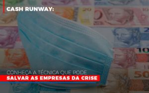 Cash Runway: Conheça A Técnica Que Pode Salvar As Empresas Da Crise - EIFFEL ORGANIZACAO CONTABIL