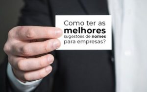 Como Ter As Melhores Sugestões De Nomes Para Empresas? - EIFFEL ORGANIZACAO CONTABIL