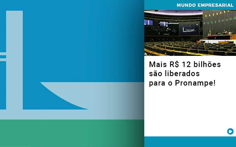 Mais R$ 12 Bilhões São Liberados Para O Pronampe! - EIFFEL ORGANIZACAO CONTABIL