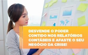 Desvende O Poder Contido Nos Relatórios Contábeis E Afaste O Seu Negócio Da Crise! - EIFFEL ORGANIZACAO CONTABIL