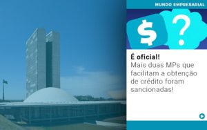 É Oficial! Mais Duas Mps Que Facilitam A Obtenção De Crédito Foram Sancionadas! - EIFFEL ORGANIZACAO CONTABIL