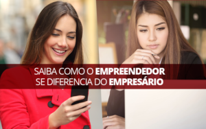 Saiba Como O Empreendedor Se Diferencia Do Empresário - EIFFEL ORGANIZACAO CONTABIL