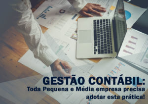 GestÃo ContÁbil: Toda Pequena E Média Empresa Precisa Adotar Esta Prática! - EIFFEL ORGANIZACAO CONTABIL