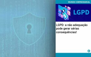 Lgpd: A Não Adequação Pode Gerar Sérias Consequências! - EIFFEL ORGANIZACAO CONTABIL