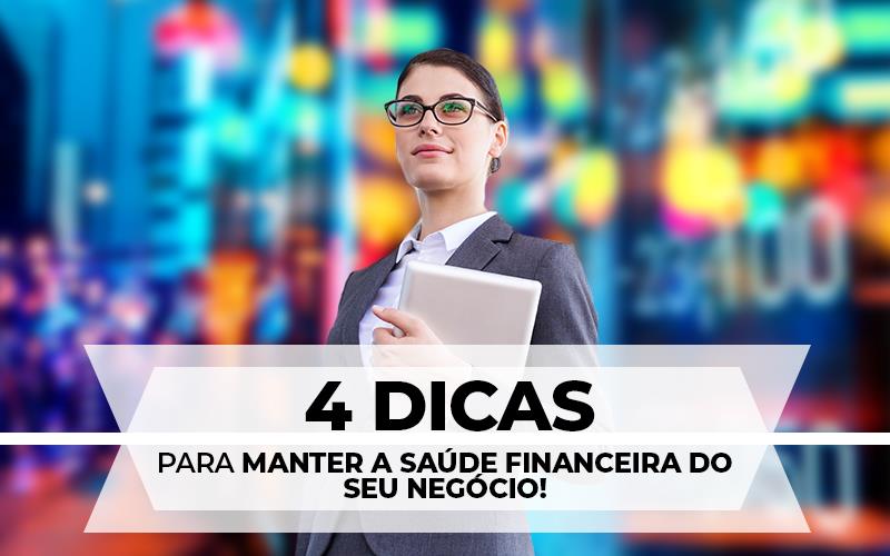 4 Dicas Para Manter A Saúde Financeira Do Seu Negócio! - EIFFEL ORGANIZACAO CONTABIL