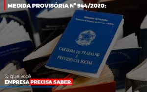 Medida Provisória Nº 944/2020: O Que Você Empresa Precisa Saber - EIFFEL ORGANIZACAO CONTABIL