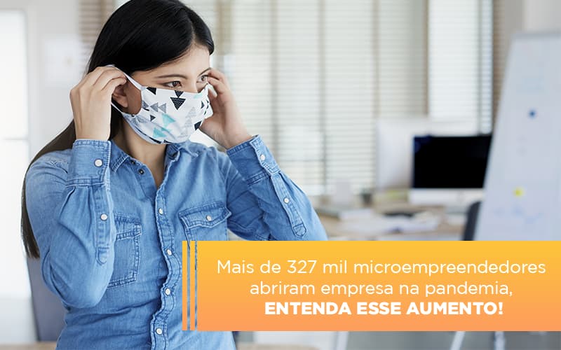 Mei: Mais De 327 Mil Pessoas Aderiram Ao Regime Durante A Pandemia - EIFFEL ORGANIZACAO CONTABIL