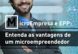 Microempresa E Epp: Entenda As Vantagens De Um Microempreendedor - EIFFEL ORGANIZACAO CONTABIL