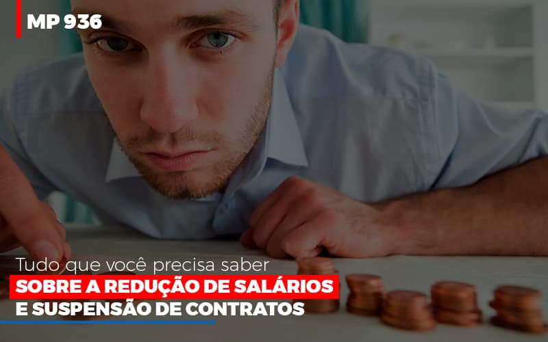 Mp 936: Tudo Que Você Precisa Saber Sobre A Redução De Salários E Suspensão De Contratos - EIFFEL ORGANIZACAO CONTABIL