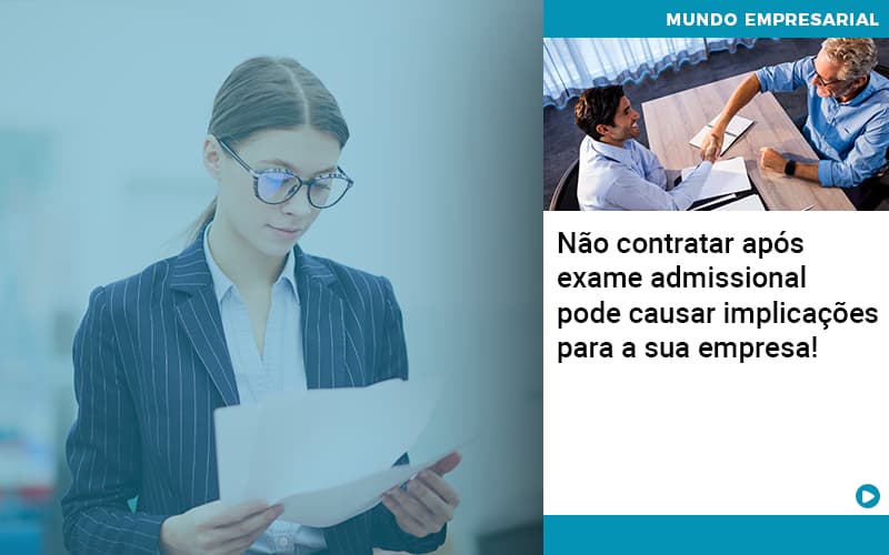 Não Contratar Após Exame Admissional Pode Causar Implicações Para A Sua Empresa! - EIFFEL ORGANIZACAO CONTABIL