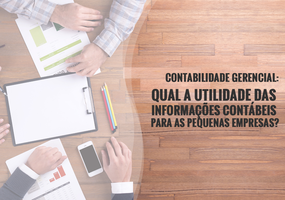 Contabilidade Gerencial: Qual A Utilidade Das Informações Contábeis Para As Pequenas Empresas? - EIFFEL ORGANIZACAO CONTABIL