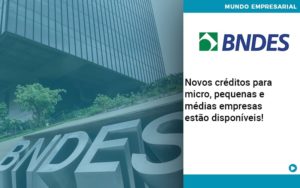 Novos Créditos Para Micro, Pequenas E Médias Empresas Estão Disponíveis! - EIFFEL ORGANIZACAO CONTABIL