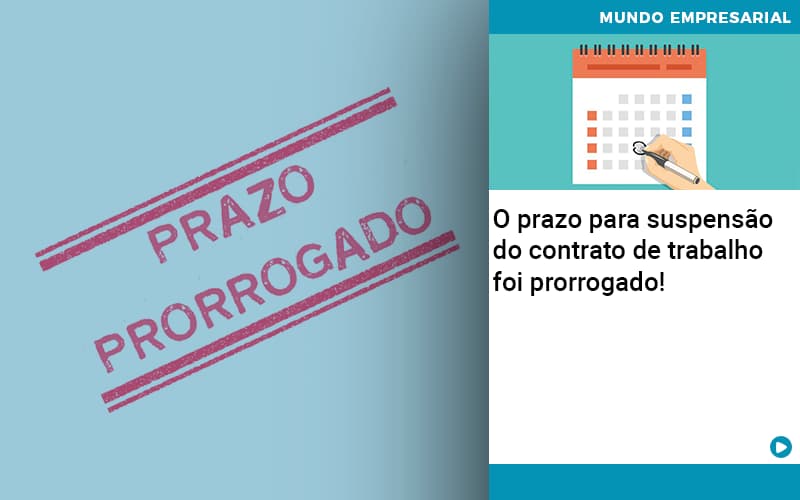 O Prazo Para Suspensão Do Contrato De Trabalho Foi Prorrogado! - EIFFEL ORGANIZACAO CONTABIL