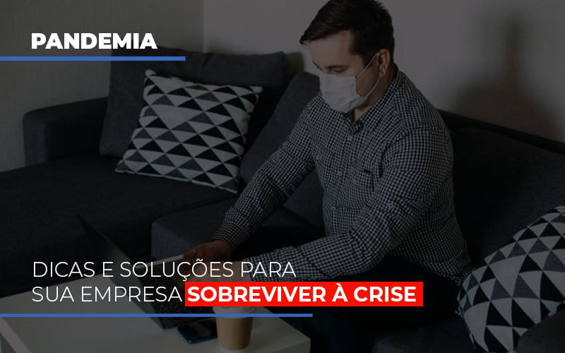 Pandemia: Dicas E Soluções Para Sua Empresa Sobreviver à Crise - EIFFEL ORGANIZACAO CONTABIL