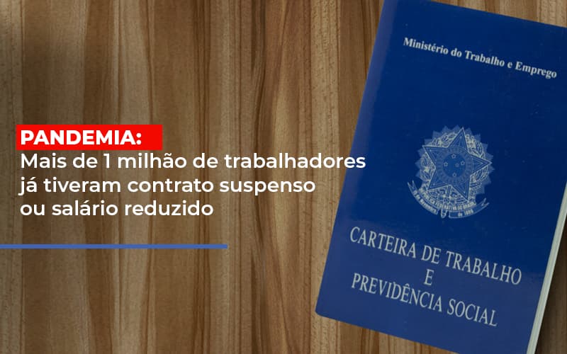 Pandemia: Mais De 1 Milhão De Trabalhadores Já Tiveram Contrato Suspenso Ou Salário Reduzido - EIFFEL ORGANIZACAO CONTABIL