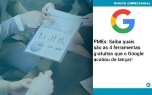 Pmes: Saiba Quais São As 4 Ferramentas Gratuitas Que O Google Acabou De Lançar! - EIFFEL ORGANIZACAO CONTABIL