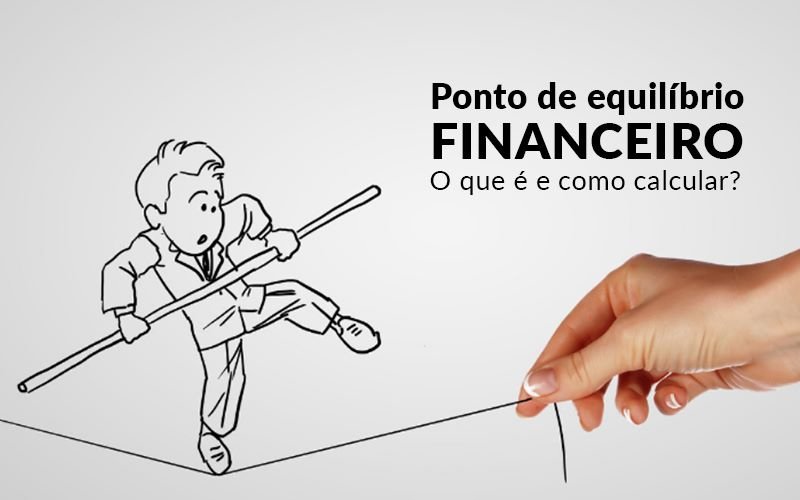 Ponto De Equilíbrio Financeiro – O Que é E Como Calcular? - EIFFEL ORGANIZACAO CONTABIL