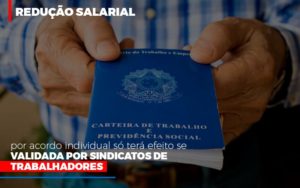 Redução Salarial Por Acordo Individual Só Terá Efeito Se Validada Por Sindicatos De Trabalhadores - EIFFEL ORGANIZACAO CONTABIL