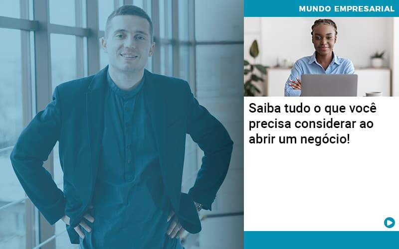 Saiba Tudo O Que Você Precisa Considerar Ao Abrir Um Negócio! - EIFFEL ORGANIZACAO CONTABIL