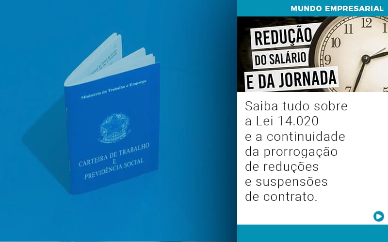 Saiba Tudo Sobre A Lei 14.020 E A Continuidade Da Prorrogação De Reduções E Suspensões De Contrato - EIFFEL ORGANIZACAO CONTABIL