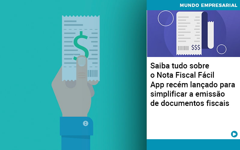 Saiba Tudo Sobre O Nota Fiscal Fácil App Recém Lançado Para Simplificar A Emissão De Documentos Fiscais - EIFFEL ORGANIZACAO CONTABIL