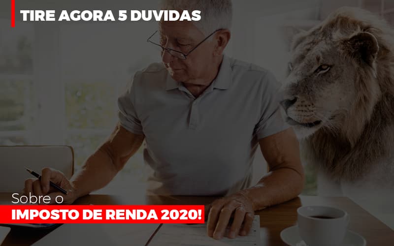 Tire Agora 5 Duvidas Sobre O Imposto De Renda 2020! - EIFFEL ORGANIZACAO CONTABIL