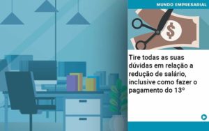 Tire Todas As Suas Dúvidas Em Relação A Redução De Salário, Inclusive Como Fazer O Pagamento Do 13º - EIFFEL ORGANIZACAO CONTABIL