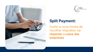Split Payment: como a nova forma de recolher impostos vai impactar o caixa das empresas